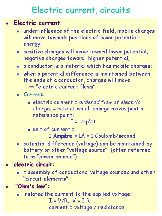 Electric current, circuits l Electric current: under influence of the electric field, mobile charges