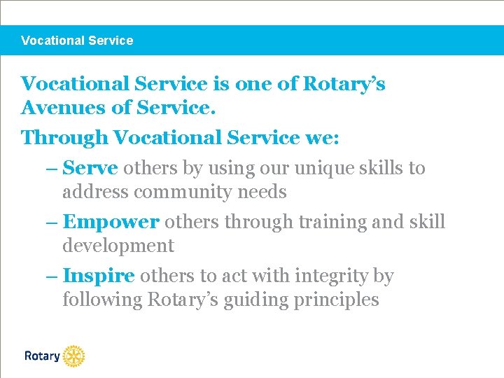 Vocational Service is one of Rotary’s Avenues of Service. Through Vocational Service we: –