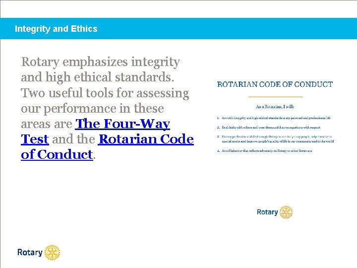 Integrity and Ethics Rotary emphasizes integrity and high ethical standards. Two useful tools for