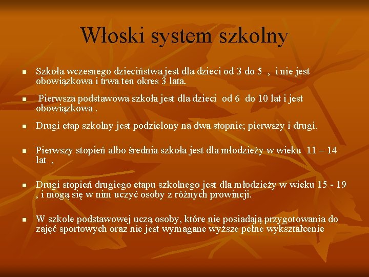 Włoski system szkolny n n n Szkoła wczesnego dzieciństwa jest dla dzieci od 3