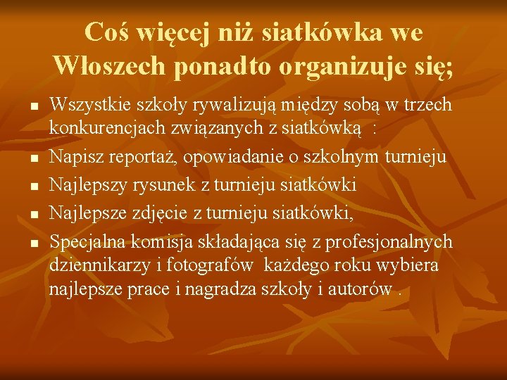 Coś więcej niż siatkówka we Włoszech ponadto organizuje się; n n n Wszystkie szkoły