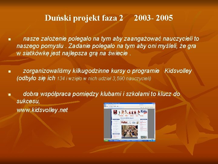 Duński projekt faza 2 n n n 2003 - 2005 nasze założenie polegało na