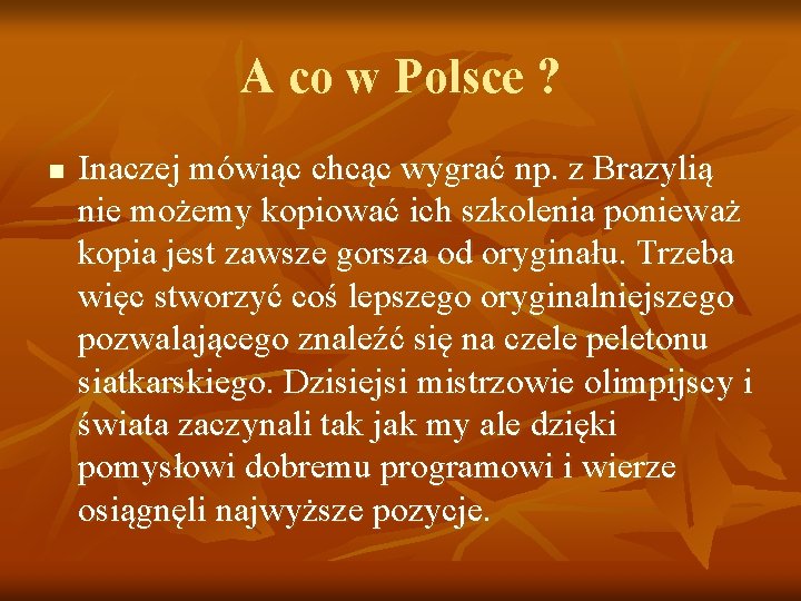 A co w Polsce ? n Inaczej mówiąc chcąc wygrać np. z Brazylią nie