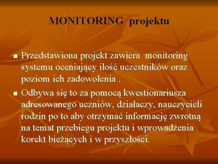 MONITORING projektu n n Przedstawiona projekt zawiera monitoring systemu oceniający ilość uczestników oraz poziom