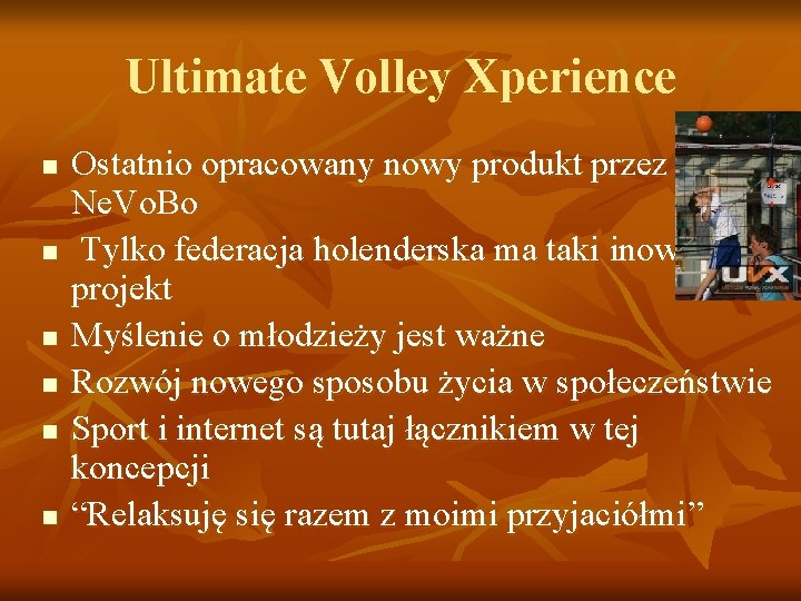 Ultimate Volley Xperience n n n Ostatnio opracowany nowy produkt przez Ne. Vo. Bo