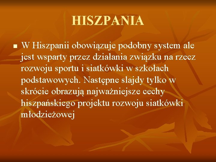 HISZPANIA n W Hiszpanii obowiązuje podobny system ale jest wsparty przez działania związku na