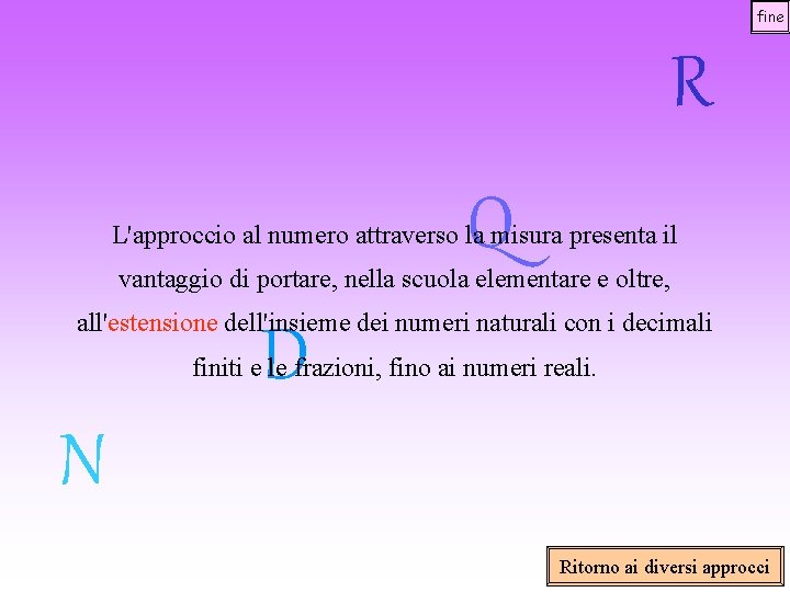 fine R Q L'approccio al numero attraverso la misura presenta il vantaggio di portare,
