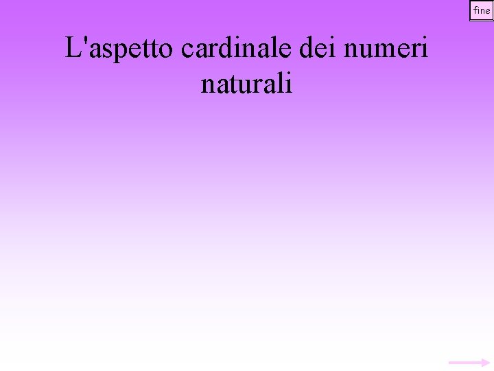 fine L'aspetto cardinale dei numeri naturali 