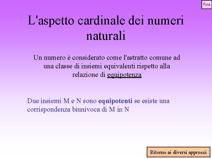 fine L'aspetto cardinale dei numeri naturali Un numero è considerato come l'astratto comune ad