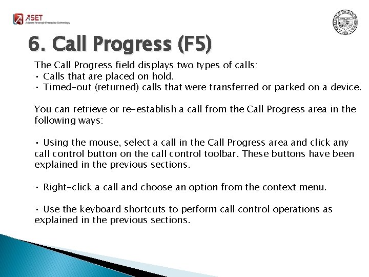 6. Call Progress (F 5) The Call Progress field displays two types of calls: