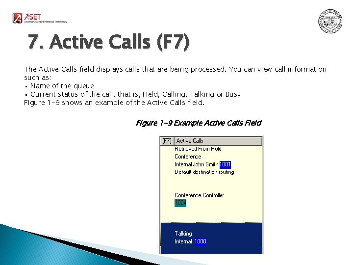 7. Active Calls (F 7) The Active Calls field displays calls that are being