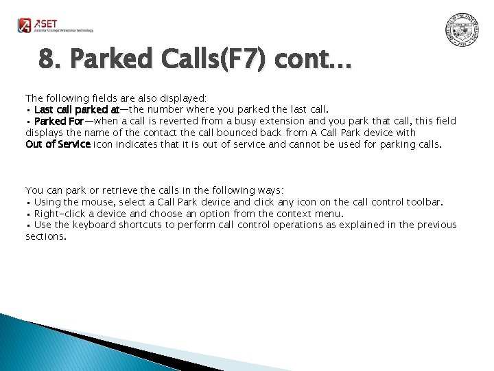 8. Parked Calls(F 7) cont… The following fields are also displayed: • Last call
