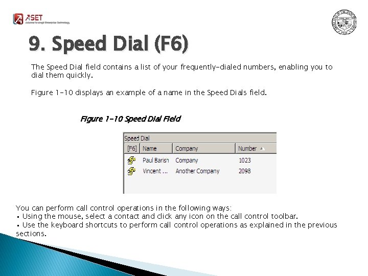9. Speed Dial (F 6) The Speed Dial field contains a list of your