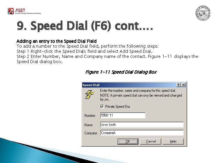 9. Speed Dial (F 6) cont…. Adding an entry to the Speed Dial Field