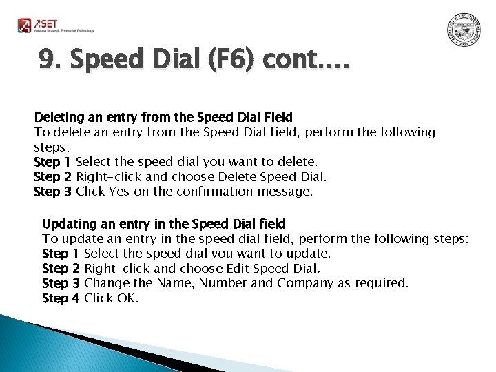 9. Speed Dial (F 6) cont…. Deleting an entry from the Speed Dial Field