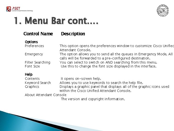 1. Menu Bar cont…. Control Name Options Preferences Emergency Filter Searching Font Size Help