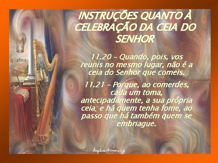 INSTRUÇÕES QUANTO À CELEBRAÇÃO DA CEIA DO SENHOR 11. 20 – Quando, pois, vos