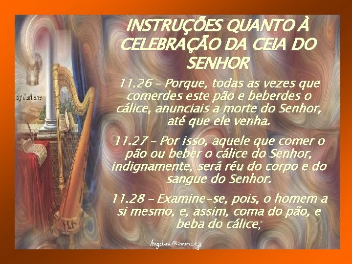 INSTRUÇÕES QUANTO À CELEBRAÇÃO DA CEIA DO SENHOR 11. 26 – Porque, todas as