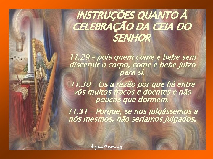INSTRUÇÕES QUANTO À CELEBRAÇÃO DA CEIA DO SENHOR 11. 29 – pois quem come