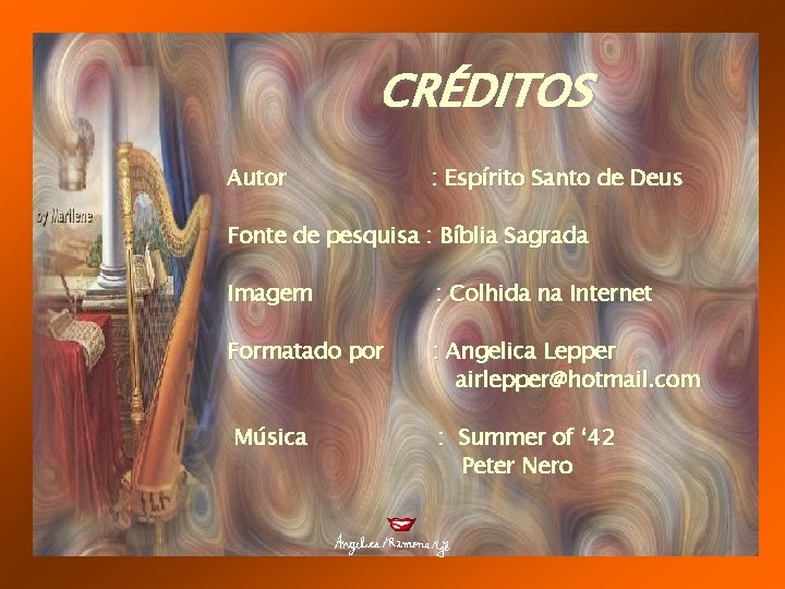 CRÉDITOS Autor : Espírito Santo de Deus Fonte de pesquisa : Bíblia Sagrada Imagem