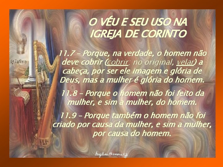 O VÉU E SEU USO NA IGREJA DE CORINTO 11. 7 – Porque, na