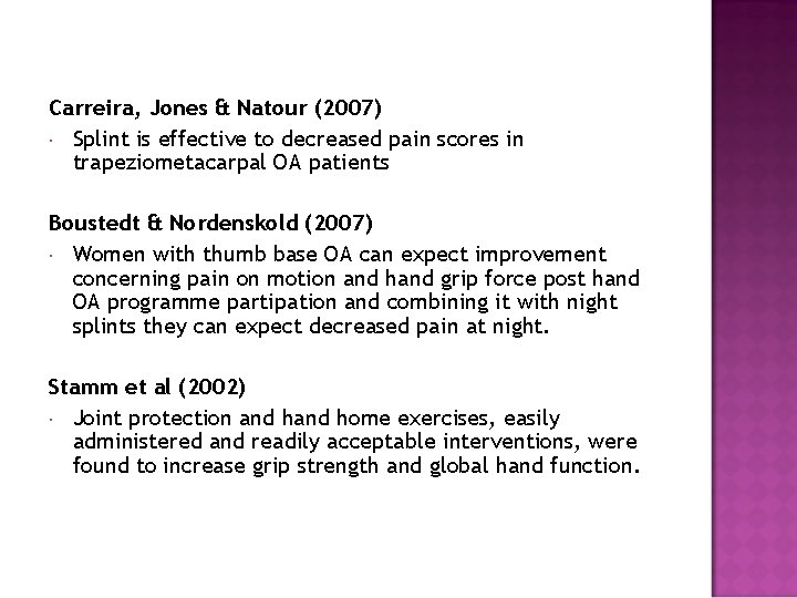 Carreira, Jones & Natour (2007) Splint is effective to decreased pain scores in trapeziometacarpal