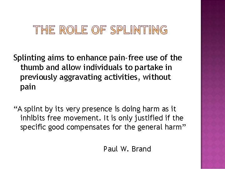 Splinting aims to enhance pain-free use of the thumb and allow individuals to partake
