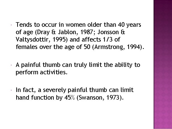  Tends to occur in women older than 40 years of age (Dray &
