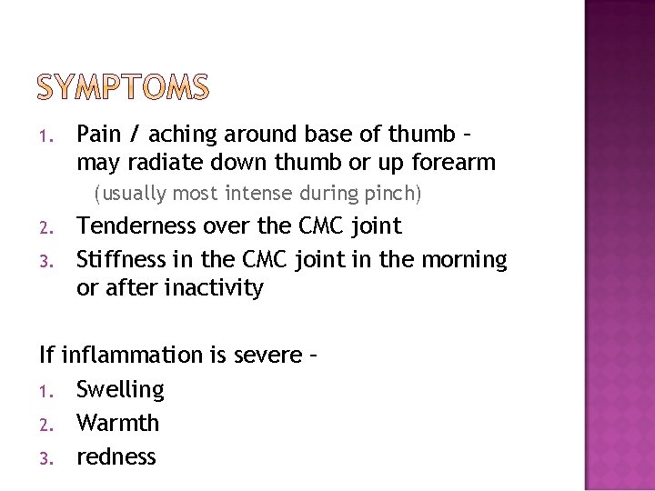 1. Pain / aching around base of thumb – may radiate down thumb or