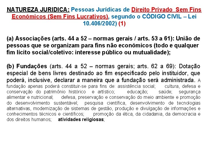 NATUREZA JURIDICA: Pessoas Jurídicas de Direito Privado Sem Fins Econômicos (Sem Fins Lucrativos), segundo