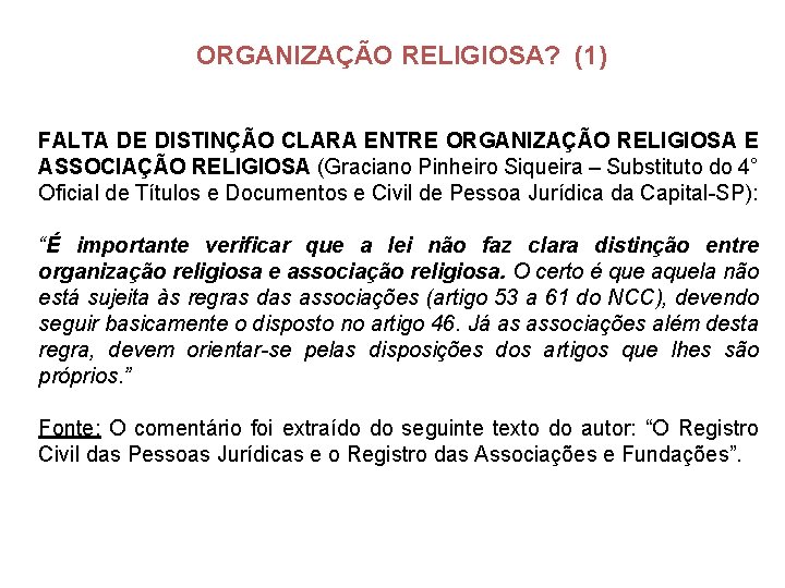 ORGANIZAÇÃO RELIGIOSA? (1) FALTA DE DISTINÇÃO CLARA ENTRE ORGANIZAÇÃO RELIGIOSA E ASSOCIAÇÃO RELIGIOSA (Graciano
