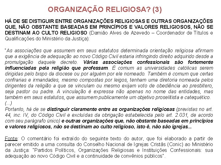 ORGANIZAÇÃO RELIGIOSA? (3) HÁ DE SE DISTIGUIR ENTRE ORGANIZAÇÕES RELIGIOSAS E OUTRAS ORGANIZAÇÕES QUE,