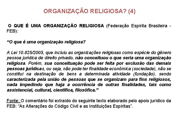ORGANIZAÇÃO RELIGIOSA? (4) O QUE É UMA ORGANIZAÇÃO RELIGIOSA (Federação Espírita Brasileira - FEB):