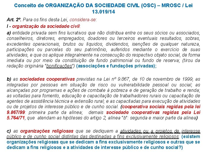 Conceito de ORGANIZAÇÃO DA SOCIEDADE CIVIL (OSC) – MROSC / Lei 13. 019/14 Art.