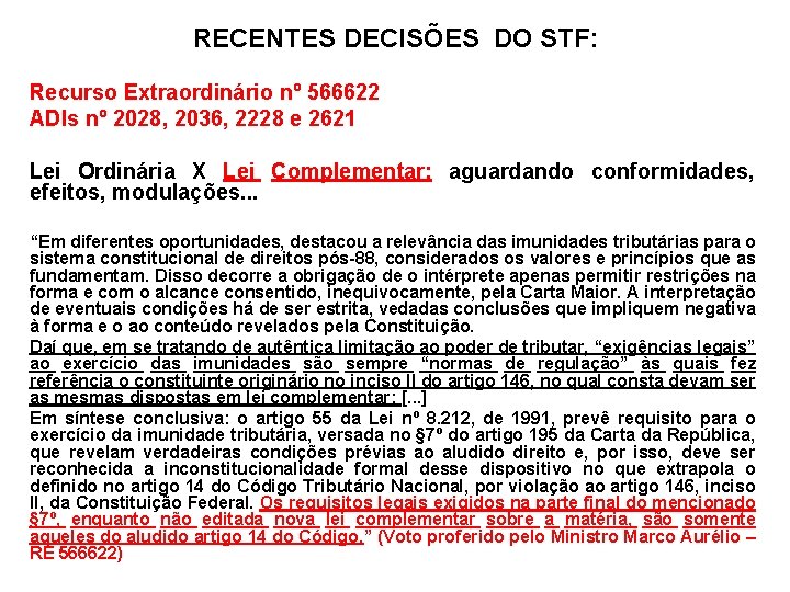 RECENTES DECISÕES DO STF: Recurso Extraordinário nº 566622 ADIs nº 2028, 2036, 2228 e