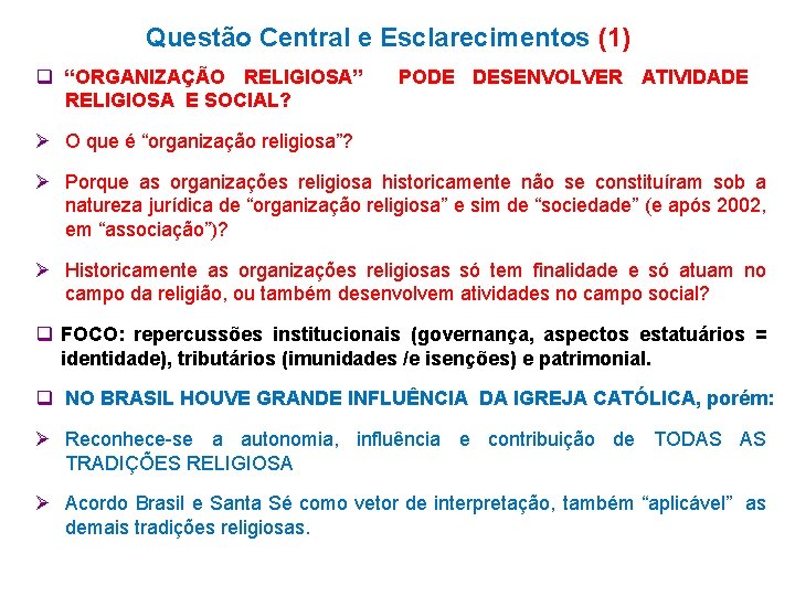 Questão Central e Esclarecimentos (1) q “ORGANIZAÇÃO RELIGIOSA” PODE DESENVOLVER ATIVIDADE RELIGIOSA E SOCIAL?