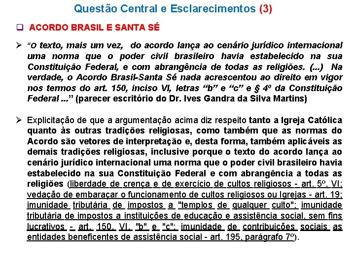 Questão Central e Esclarecimentos (3) q ACORDO BRASIL E SANTA SÉ Ø “O texto,