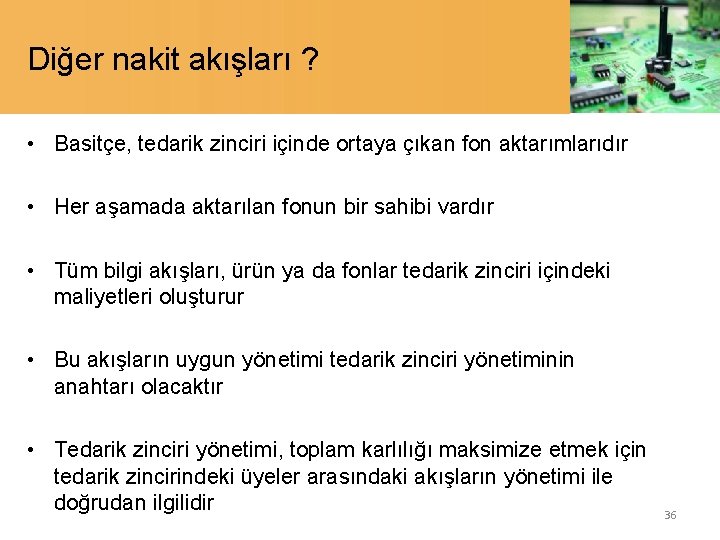 Diğer nakit akışları ? • Basitçe, tedarik zinciri içinde ortaya çıkan fon aktarımlarıdır •