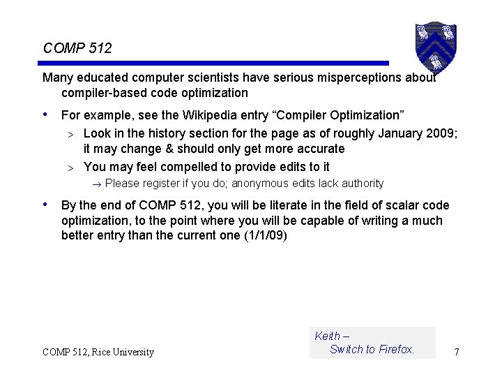COMP 512 Many educated computer scientists have serious misperceptions about compiler-based code optimization •