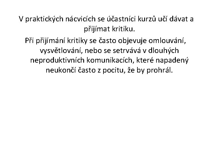  V praktických nácvicích se účastníci kurzů učí dávat a přijímat kritiku. Při přijímání