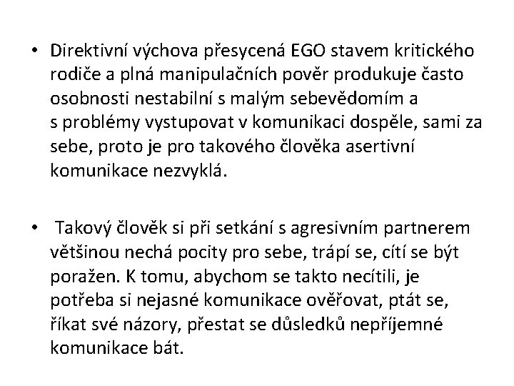  • Direktivní výchova přesycená EGO stavem kritického rodiče a plná manipulačních pověr produkuje