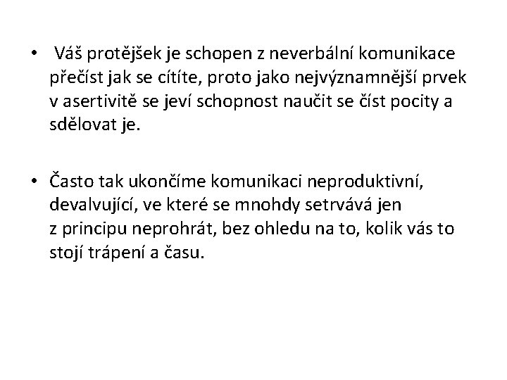  • Váš protějšek je schopen z neverbální komunikace přečíst jak se cítíte, proto