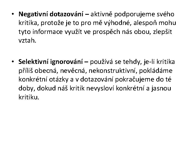  • Negativní dotazování – aktivně podporujeme svého kritika, protože je to pro mě