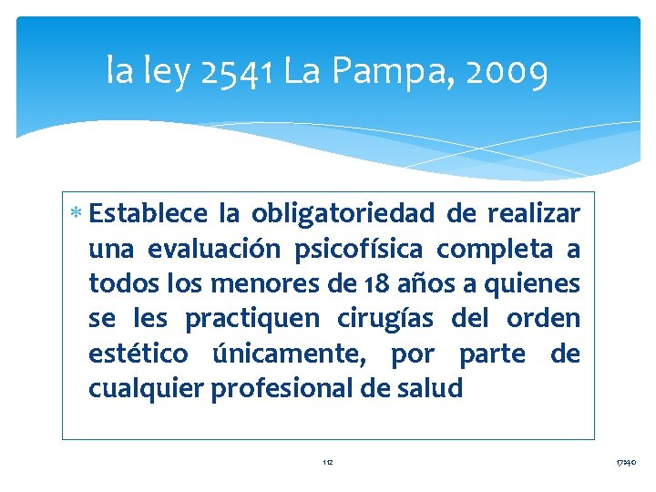 la ley 2541 La Pampa, 2009 Establece la obligatoriedad de realizar una evaluación psicofísica