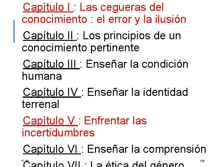 Capítulo I : Las cegueras del conocimiento : el error y la ilusión Capítulo