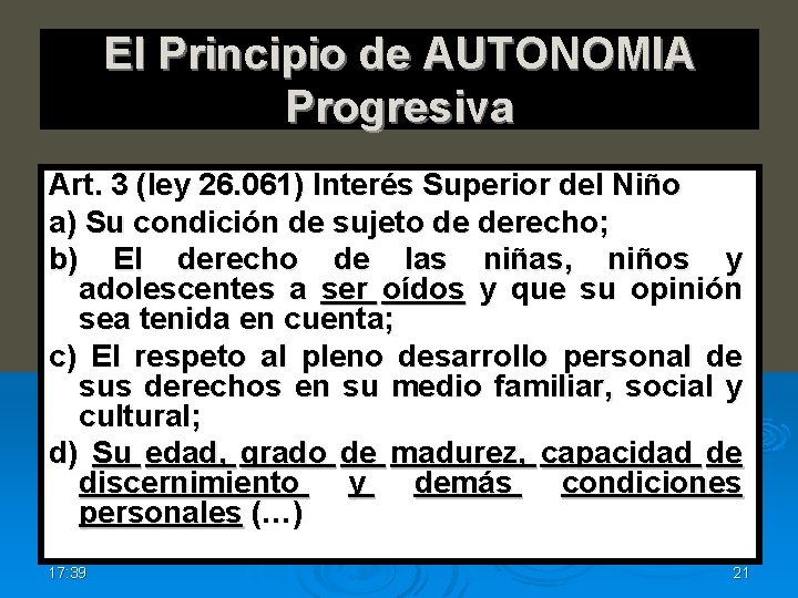 El Principio de AUTONOMIA Progresiva Art. 3 (ley 26. 061) Interés Superior del Niño