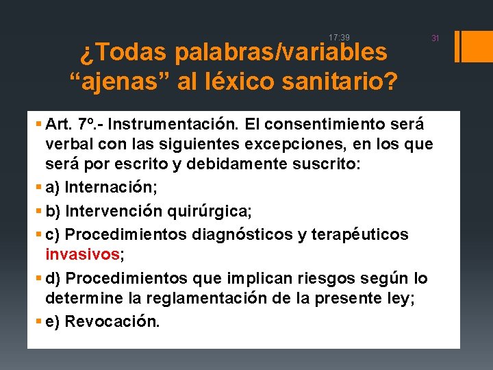 17: 39 ¿Todas palabras/variables “ajenas” al léxico sanitario? 31 § Art. 7º. - Instrumentación.