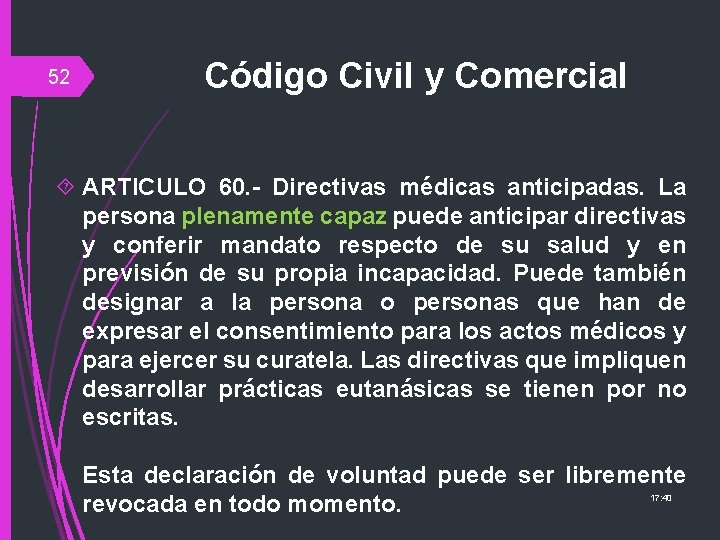 52 Código Civil y Comercial ARTICULO 60. - Directivas médicas anticipadas. La persona plenamente