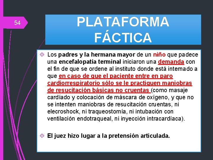 54 PLATAFORMA FÁCTICA Los padres y la hermana mayor de un niño que padece