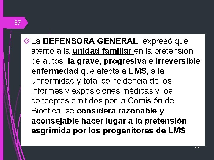 57 La DEFENSORA GENERAL, expresó que atento a la unidad familiar en la pretensión